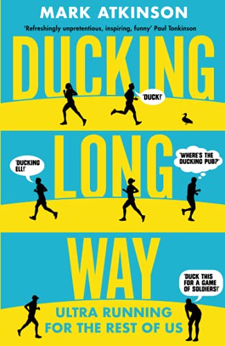 Ducking Long Way Ultra Running for the Rest of Us [Paperback]