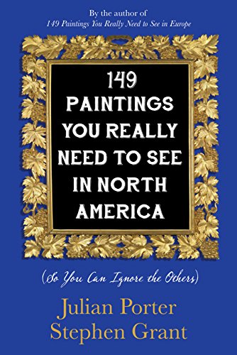 149 Paintings You Really Need to See in North America (So You Can Ignore the Ot [Paperback]