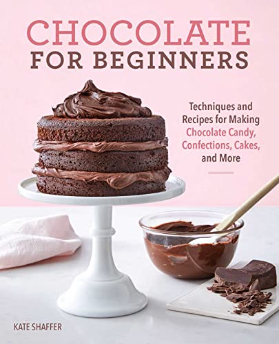 Chocolate for Beginners Techniques and Recipes for Making Chocolate Candy, Conf [Paperback]