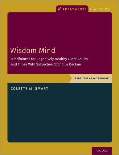 Wisdom Mind Mindfulness for Cognitively Healthy Older Adults and Those With Sub [Paperback]