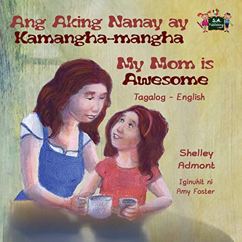 Ang Aking Nanay Ay Kamangha-Mangha My Mom Is Awesome Tagalog English Bilingual  [Paperback]
