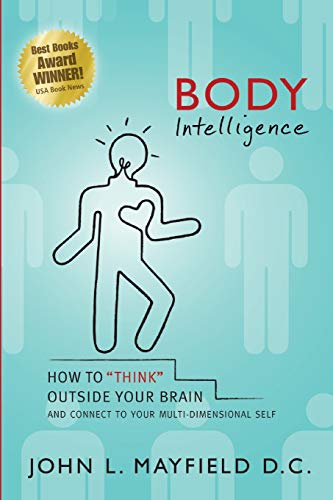 Body Intelligence How To  think  Outside Your Brain And Connect To Your Multi-D [Paperback]