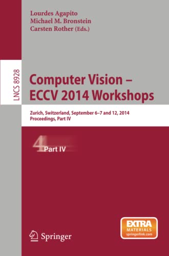 Computer Vision - ECCV 2014 Workshops Zurich, Switzerland, September 6-7 and 12 [Paperback]