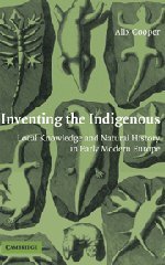 Inventing the Indigenous Local Knowledge and Natural History in Early Modern Eu [Hardcover]