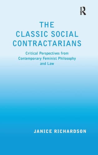 The Classic Social Contractarians Critical Perspectives from Contemporary Femin [Hardcover]