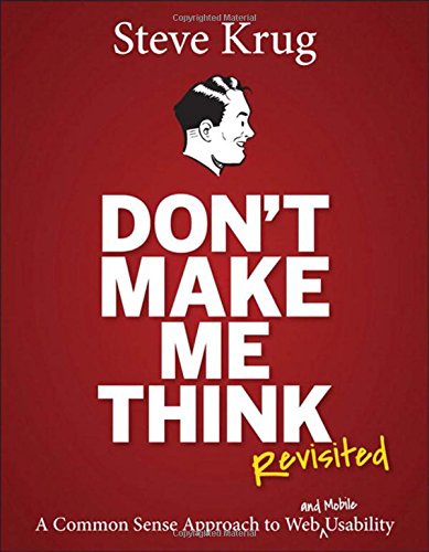 Don't Make Me Think, Revisited: A Common Sense Approach to Web Usability [Paperback]