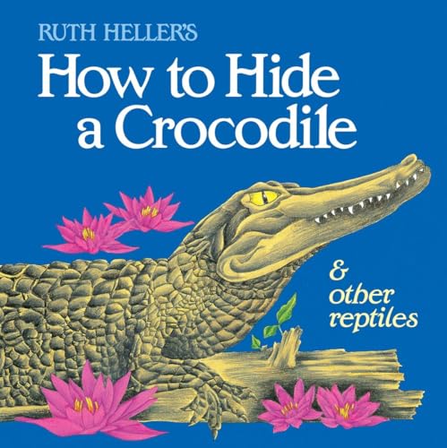 How to Hide a Crocodile &amp Other Reptiles [Paperback]