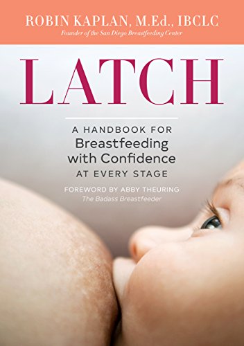 Latch A Handbook for Breastfeeding with Confidence at Every Stage [Paperback]