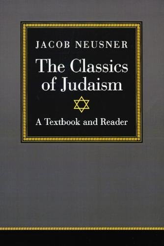 The Classics of Judaism A Textbook and Reader [Paperback]