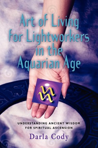 Art Of Living For Lightworkers In The Aquarian Age [Paperback]