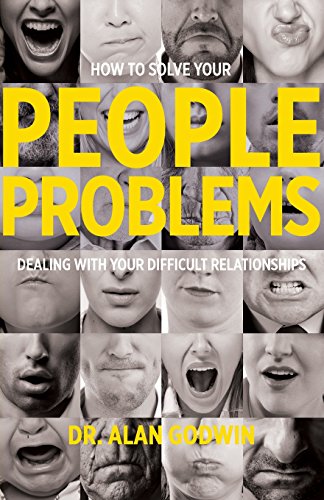 How To Solve Your People Problems Dealing With Your Difficult Relationships [Paperback]