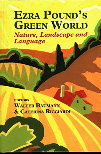 Ezra Pound's Green World Nature, Landscape and Language [Hardcover]