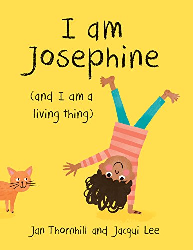 I Am Josephine And I Am a Living Thing [Paperback]
