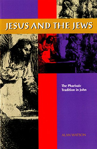 Jesus and the Jews The Pharisaic Tradition in John [Paperback]