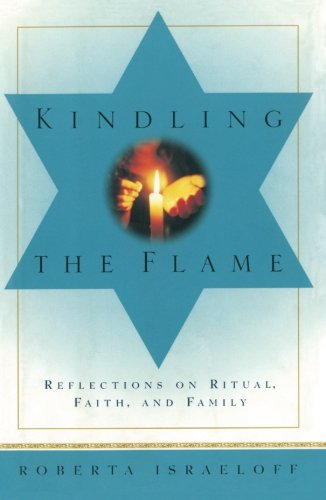 Kindling the Flame Reflections on Ritual, Faith, and Family [Paperback]