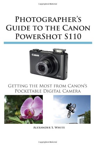 Photographer's Guide To The Canon Powershot S110 [Paperback]