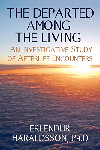 The Departed Among The Living An Investigative Study Of Afterlife Encounters [Paperback]