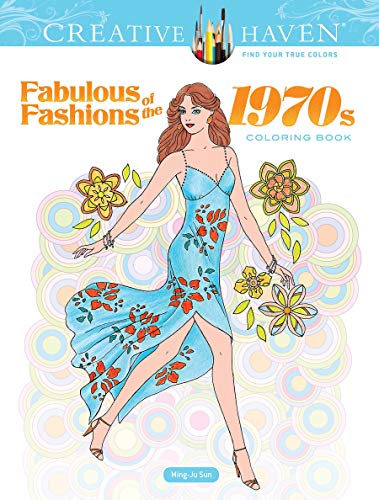 Creative Haven Fabulous Fashions of the 1970s Coloring Book [Unknown]