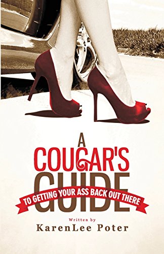 A Cougar's Guide To Getting Your Ass Back Out There [Paperback]