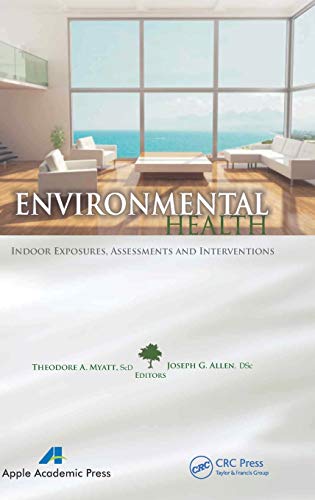 Environmental Health Indoor Exposures, Assessments and Interventions [Hardcover]