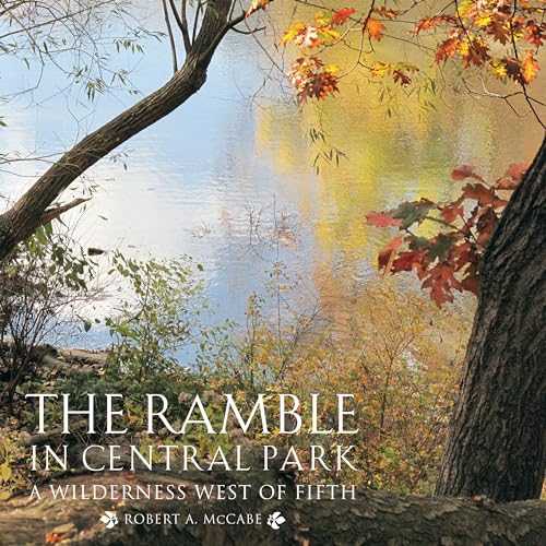 The Ramble in Central Park A Wilderness West of Fifth [Hardcover]