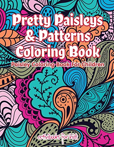Pretty Paisleys & Patterns Coloring Book  Paisley Coloring Book for Children [Paperback]
