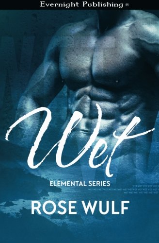 Wet (elemental Series) (volume 1) [Paperback]