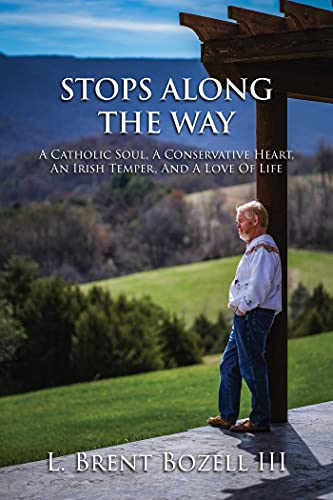 Stops Along the Way A Catholic Soul, a Conservative Heart, an Irish Temper, and [Hardcover]
