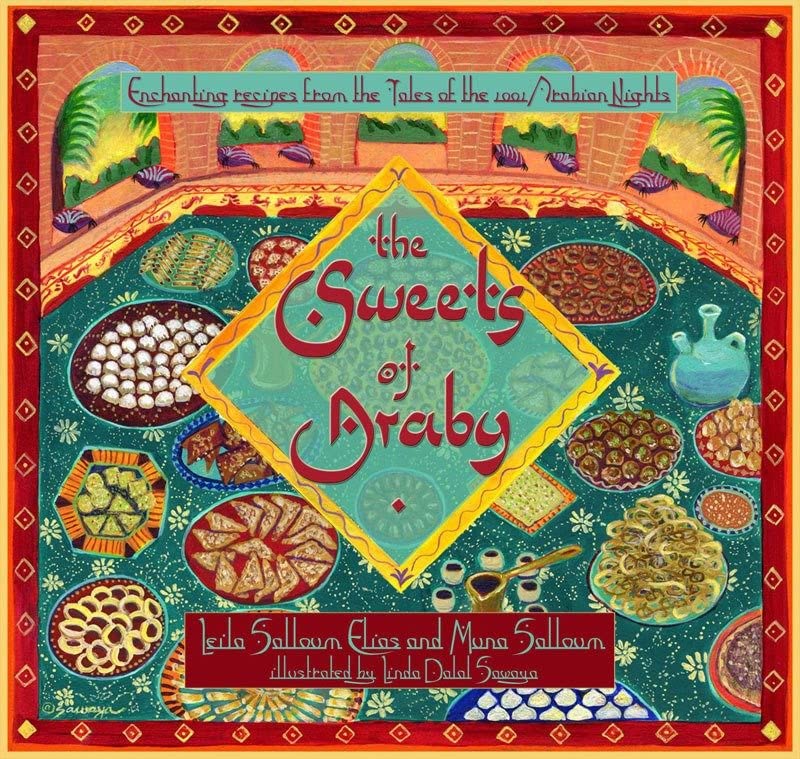 The Sweets of Araby Enchanting Recipes from the Tales of the 1001 Arabian Night [Hardcover]