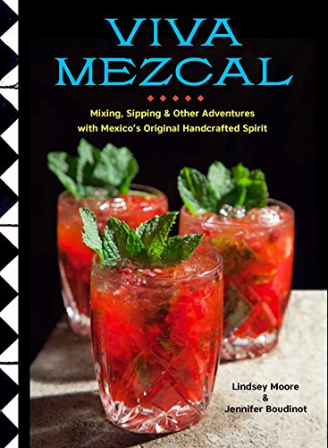 Viva Mezcal Mixing, Sipping, and Other Adventures with Mexico&39s Original Ha [Hardcover]