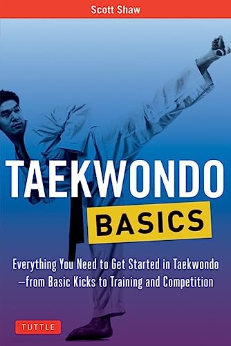 Taekwondo Basics Everything You Need to Get Started in Taekwondo - from Basic K [Paperback]