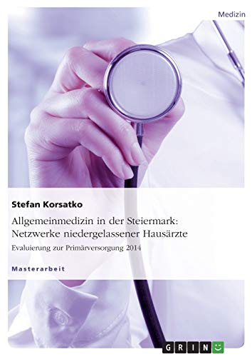 Allgemeinmedizin In Der Steiermark Netzwerke Niedergelassener Hausrzte. Evalui [Paperback]