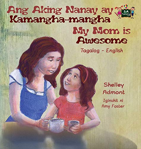 Ang Aking Nanay Ay Kamangha-Mangha My Mom Is Awesome Tagalog English Bilingual  [Hardcover]