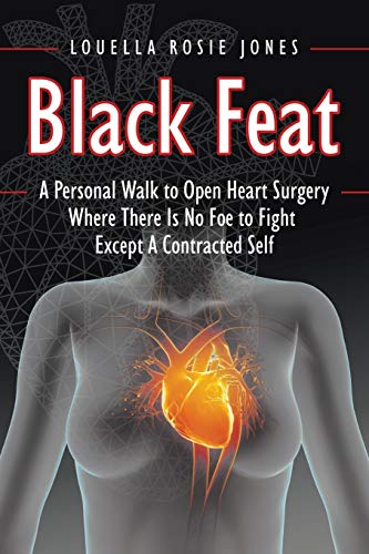Black Feat A Personal Walk To Open Heart Surgery Where There Is No Foe To Fight [Paperback]