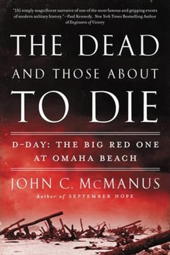 The Dead and Those About to Die D-Day The Big Red One at Omaha Beach [Paperback]