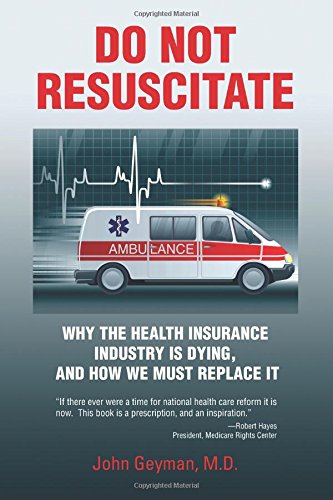 Do Not Resuscitate  Why the Health Industry Is Dying, and How We Must Replace I [Paperback]