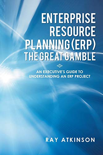 Enterprise Resource Planning (erp) The Great Gamble An Executive's Guide To Und [Paperback]