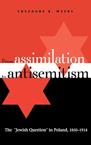 From Assimilation to Antisemitism The &quotJewish Question&quot in Poland, 18 [Hardcover]