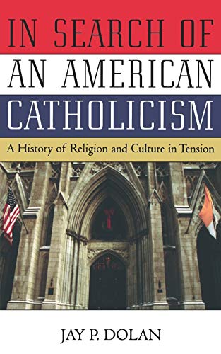 In Search of an American Catholicism A History of Religion and Culture in Tensi [Paperback]