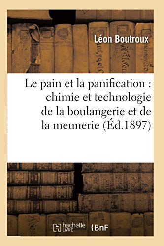 Pain et la Panification  Chimie et Technologie de la Boulangerie et de la Meune [Paperback]