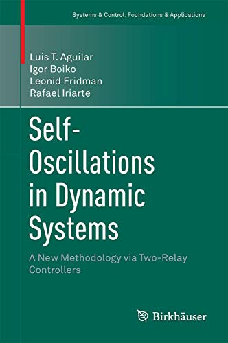 Self-Oscillations in Dynamic Systems A New Methodology via Two-Relay Controller [Hardcover]