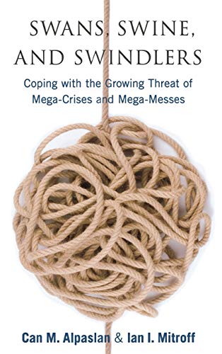 Swans, Swine, and Swindlers Coping with the Growing Threat of Mega-Crises and M [Hardcover]