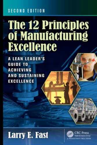 The 12 Principles of Manufacturing Excellence A Lean Leader's Guide to Achievin [Hardcover]