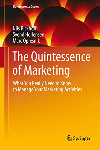 The Quintessence of Marketing What You Really Need to Know to Manage Your Marke [Hardcover]