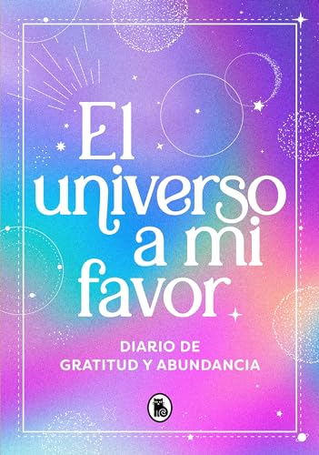 El universo a mi favor Diario de gratitud y abundancia / The Universe in My Fav [Hardcover]