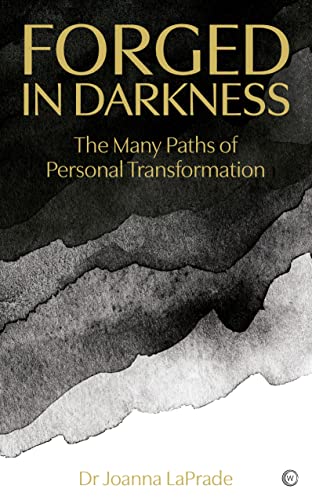Forged in Darkness The Many Paths of Personal Transformation [Paperback]