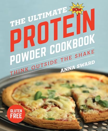 The Ultimate Protein Powder Cookbook Think Outside the Shake [Paperback]