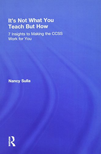 It's Not What You Teach But How 7 Insights to Making the CCSS Work for You [Hardcover]
