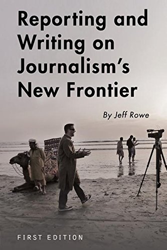 Reporting And Writing On Journalism's New Frontier [Paperback]