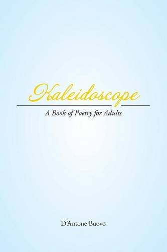 Kaleidoscope A Book Of Poetry For Adults [Paperback]
